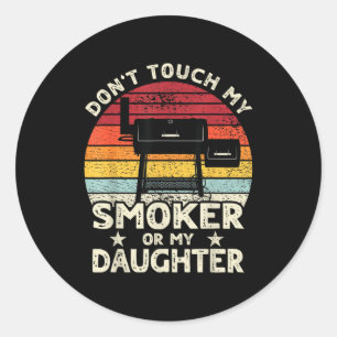 Don't Touch My Smoker Or My Daughter Retro Bbq Gri Classic Round Sticker