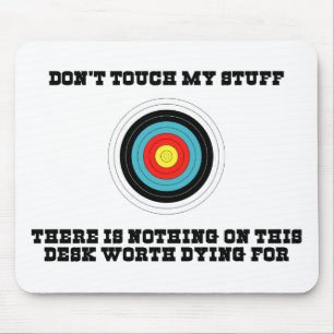 Don't Touch My Stuff Mousepad