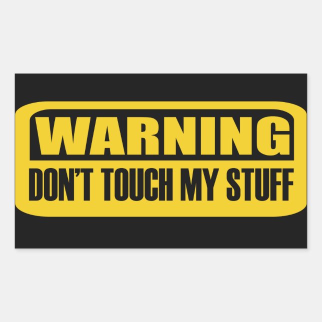 don't touch my stuff rectangular sticker (Front)