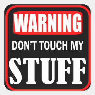 don't touch my stuff square sticker