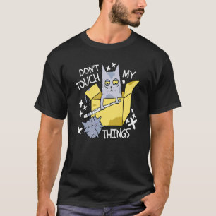 Don't Touch My Thinks Angry Cat  Cat T-Shirt