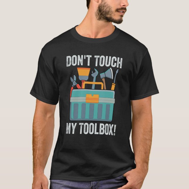 Don't Touch My Toolbox   Mechanic Car Guy Garage   T-Shirt (Front)