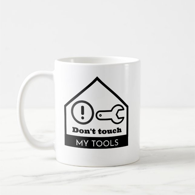 Don't touch my tools coffee mug (Left)