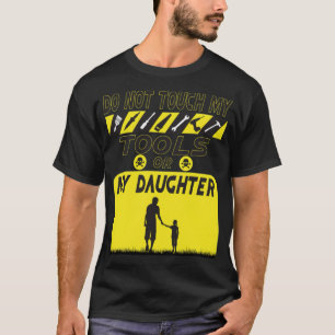 dont touch my tools or my daughter 8th animal bir T-Shirt