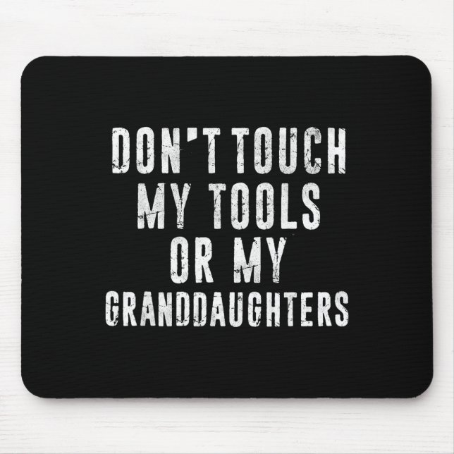 Dont Touch My Tools Or My Granddaughters  Mouse Mat (Front)