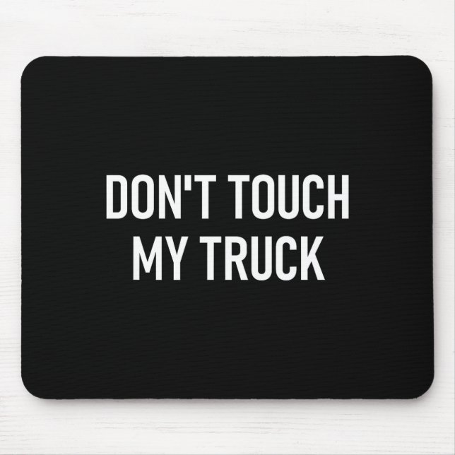 Don't Touch My Truck, Funny, Jokes, Sarcastic Sayi Mouse Mat (Front)