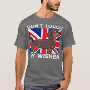Dont touch my Weiner Wiener Dog British  for men T-Shirt