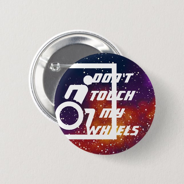 Don't Touch My Wheels Customisable Galaxy Identity 6 Cm Round Badge (Front & Back)