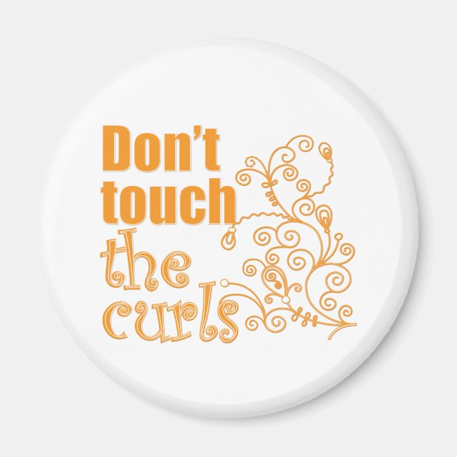 Don't Touch the Curls! Magnet (Front)