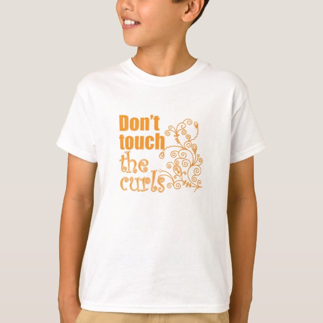 Don't Touch the Curls! T-Shirt (Front)