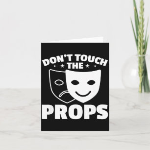Don't Touch The Props Theatre Tech Stage Crew  Card