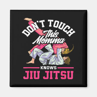 Dont Touch This Momma Knows Jiu Jitsu Magnet