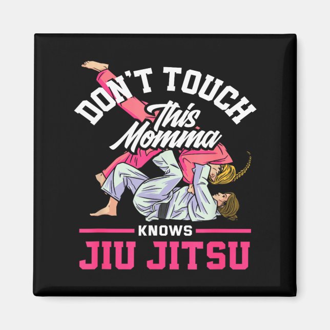 Dont Touch This Momma Knows Jiu Jitsu Magnet (Front)