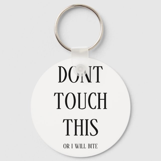 "Dont touch this or i will bite" key hanger Key Ring (Front)