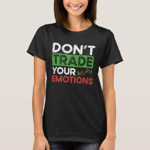 Don't Trade Your Emotions BACKPRINT Forex T-Shirt