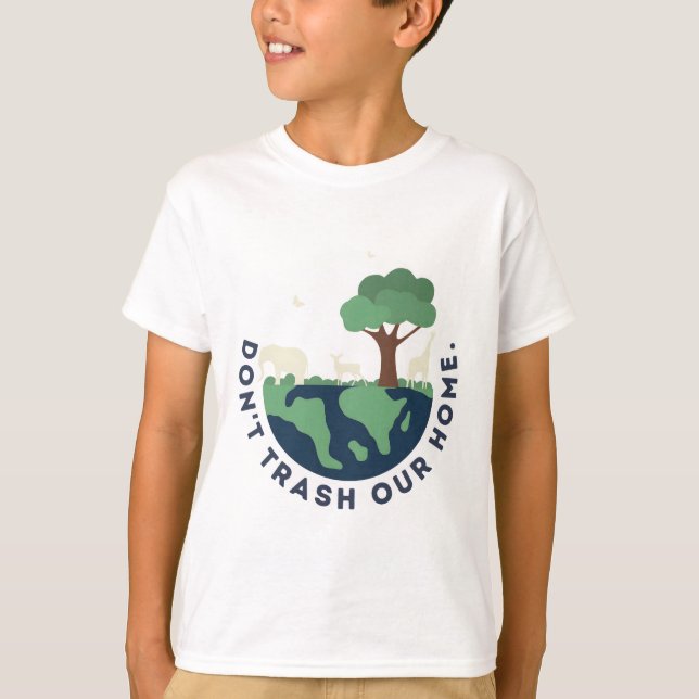 Don't trash our home T-Shirt (Front)