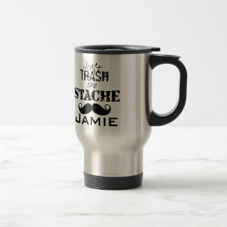 Don't Trash the Stache Moustache Retro Hipster Travel Mug