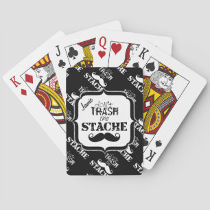 Don't Trash the Stache Mustache Retro Hipster Playing Cards