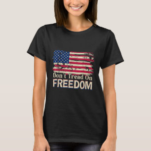 Dont Tread On Freedom Vintage American Flag 4th Of T-Shirt