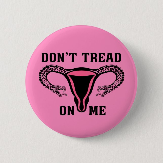 Don't Tread On Me Feminist Pro Choice 6 Cm Round Badge (Front)