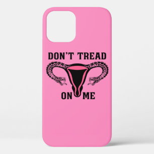 Don't Tread On Me Feminist Pro Choice iPhone 12 Case