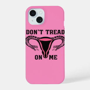 Don't Tread On Me Feminist Pro Choice iPhone 15 Case