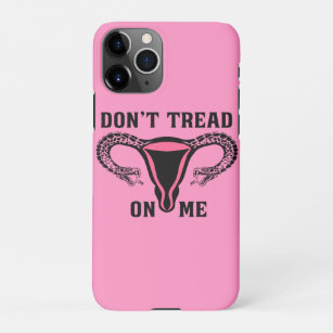 Don't Tread On Me Feminist Pro Choice iPhone 11Pro Case
