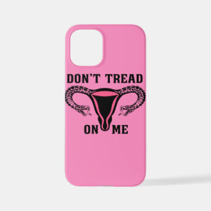 Don't Tread On Me Feminist Pro Choice iPhone 12 Mini Case