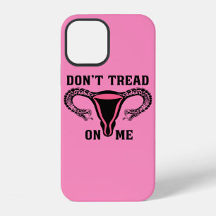 Don't Tread On Me Feminist Pro Choice iPhone 12 Case
