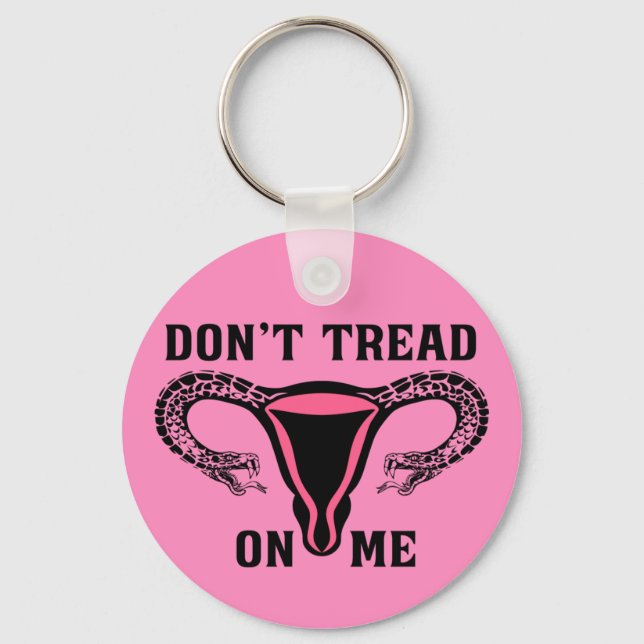 Don't Tread On Me Feminist Pro Choice Key Ring (Front)