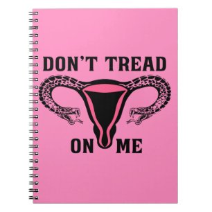 Don't Tread On Me Feminist Pro Choice Notebook
