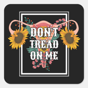 Don't Tread On Me Feminist Pro Choice Square Sticker