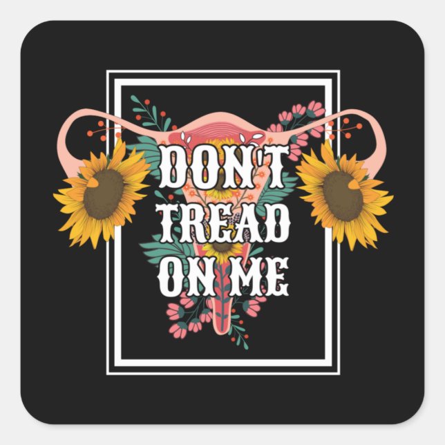Don't Tread On Me Feminist Pro Choice Square Sticker (Front)