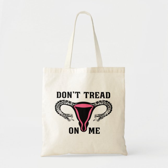 Don't Tread On Me Feminist Pro Choice Tote Bag (Front)