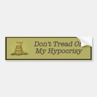 Don't tread on my hypocrisy bumper sticker