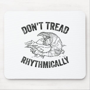 Don't Tread Rhythmically Apparel For Men Women  Mouse Mat