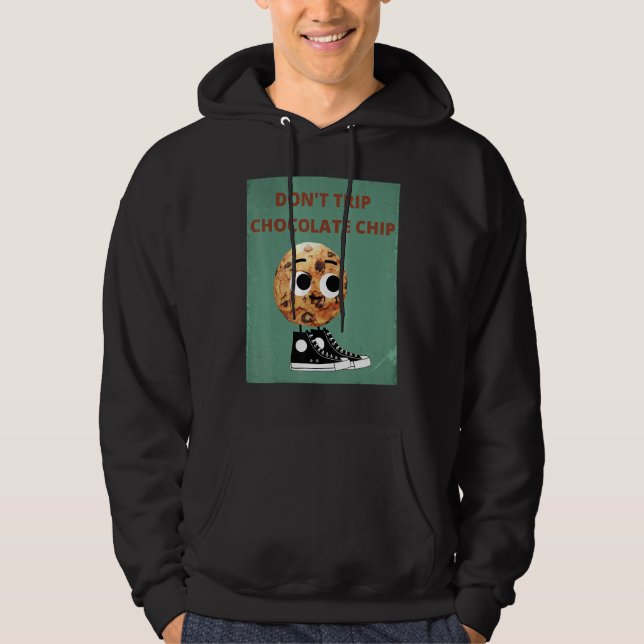 Don't Trip Chocolate Chip Hoodie (Front)