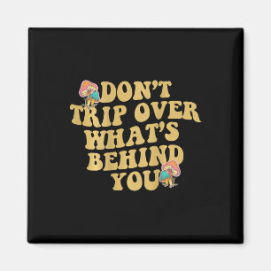 Don't Trip Over What's Behind You Mental Health Au Magnet