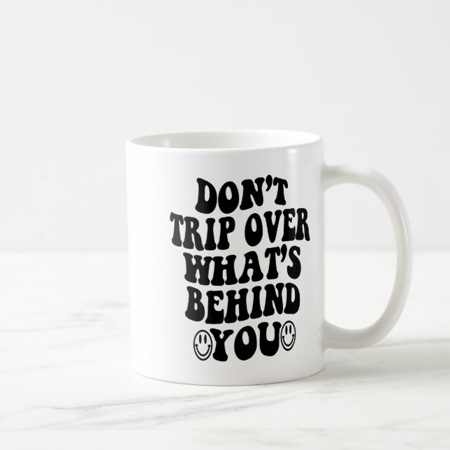 Don't Trip Over What's Behind You , Trendy Aesthet Coffee Mug (Right)