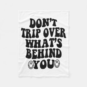 Don't Trip Over What's Behind You , Trendy Aesthet Fleece Blanket