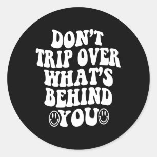 Don'T Trip Over W'S Behind You Aesthetic Classic Round Sticker
