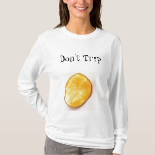 Don't Trip T-Shirt