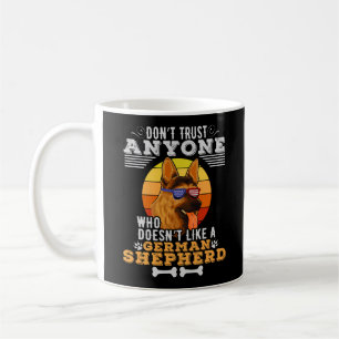 Don't Trust Anyone Doesn't Like A German Shepherd Coffee Mug