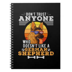Don't Trust Anyone Doesn't Like A German Shepherd  Notebook