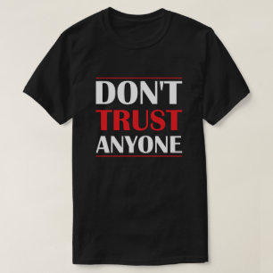 Don't Trust Anyone T-Shirt
