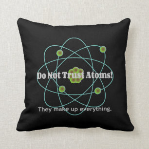 Don't Trust Atoms Funny Cushion