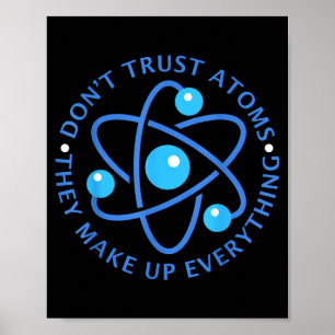 Don't Trust Atoms They Make Up Everything Girl Boy Poster