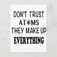 Don't Trust Atoms They Make Up Everything