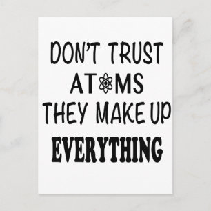 Don't Trust Atoms They Make Up Everything Postcard