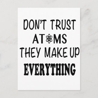 Don't Trust Atoms They Make Up Everything Postcard